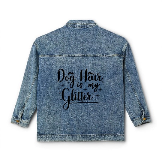 Dog hair is my glitter,great gift idea for family. Classic Women's Denim Jackets
