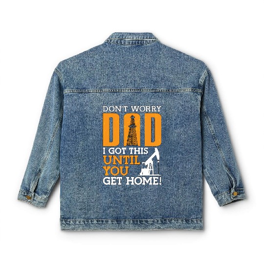 Oilfield Worker Don't Worry Dad I Got This Workers Classic Women's Denim Jackets