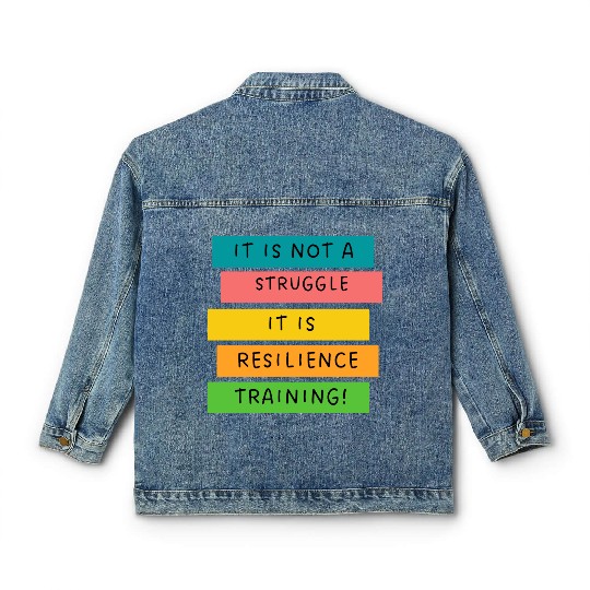 It is not a struggle it, is resilience training! Classic Women's Denim Jackets
