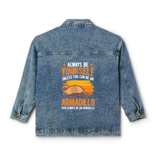 Always Be Yourself Unless You Can An Armadillo Classic Women's Denim Jackets