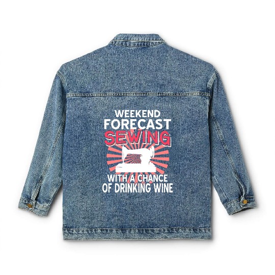 Weekend Forecast sewing and wine Classic Women's Denim Jackets