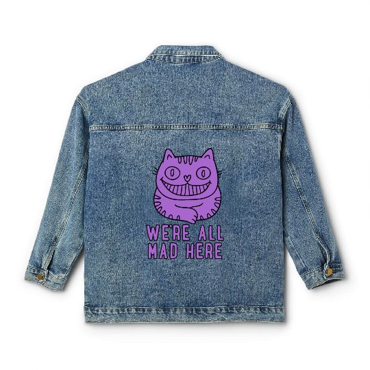 We re All Mad Here Classic Women's Denim Jackets