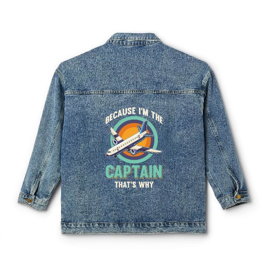 Because I'm The Captain That's Why For A Airline Classic Women's Denim Jackets