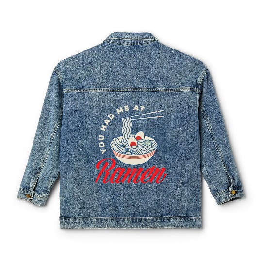 You Had Me At RamenFunny Ramen Lover Gift Classic Women's Denim Jackets