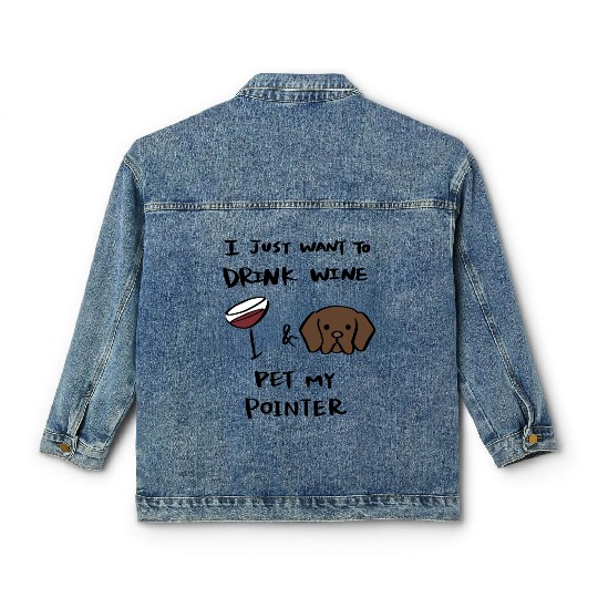 Just Want To Drink Wine German Shorthaired Pointer Classic Women's Denim Jackets