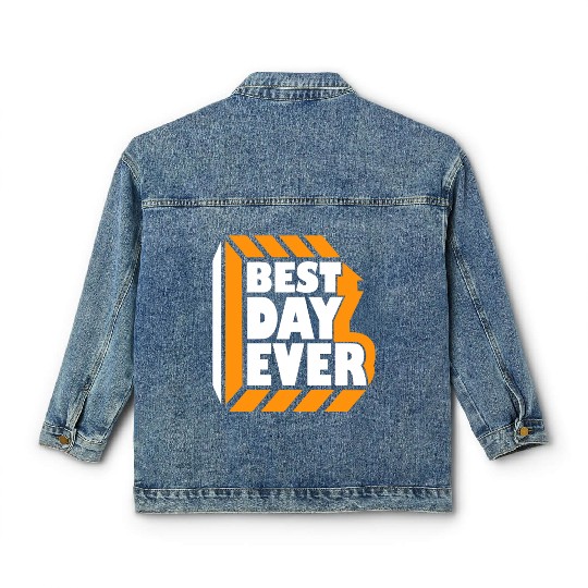 Best Day Ever Classic Women's Denim Jackets