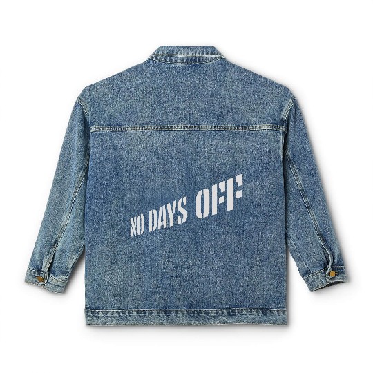 no days off quote Classic Women's Denim Jackets