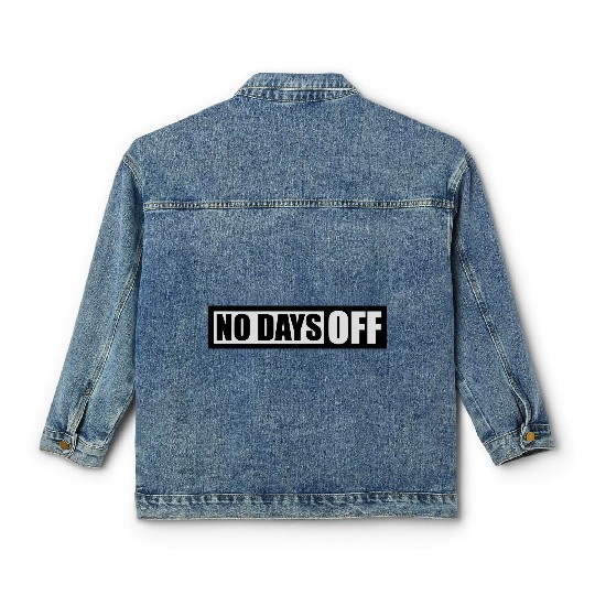 no days off quote Classic Women's Denim Jackets