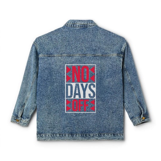 no days off quote Classic Women's Denim Jackets