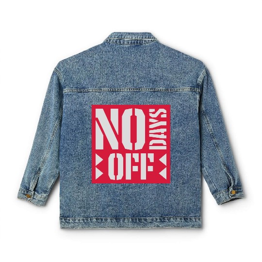 no days off quote Classic Women's Denim Jackets