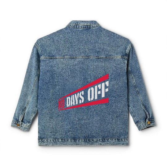 no days off quote Classic Women's Denim Jackets