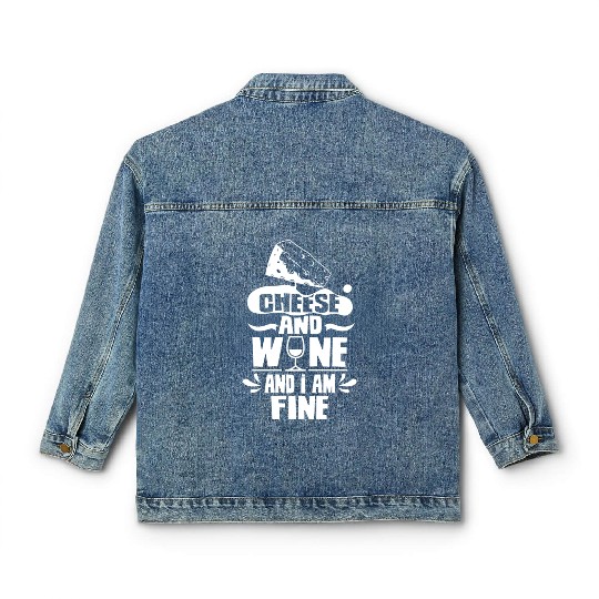 Cheese And Wine And I Am Fine Lover Love Cute Classic Women's Denim Jackets