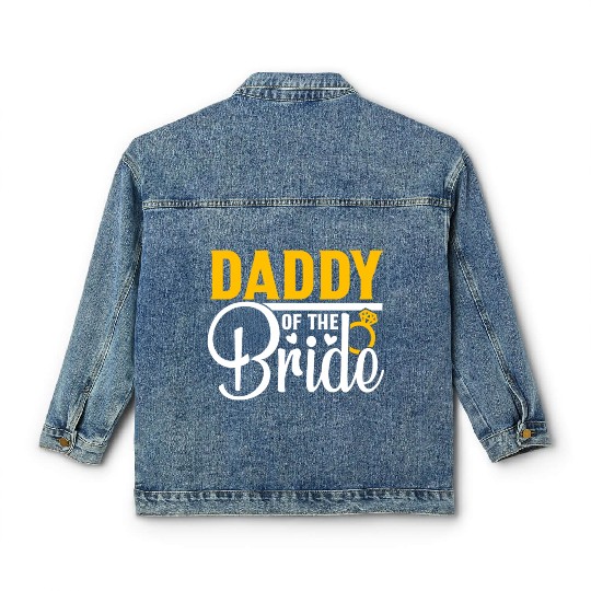 Daddy Of The Bride Wedding Party Matching Gift Classic Women's Denim Jackets