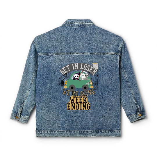 Get in loser we're going weekending Classic Women's Denim Jackets