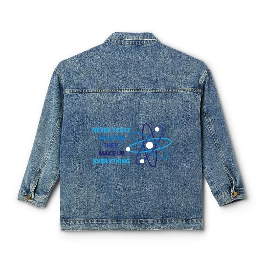 Chemistry Pun Science Teacher Never Trust An Atom Classic Women's Denim Jackets