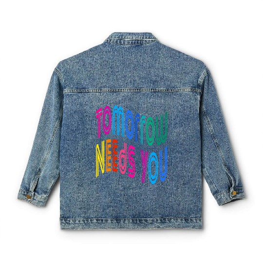 Tomorrow Needs You Motivational Quotes Classic Women's Denim Jackets