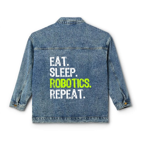 Womens Eat Sleep Robotics Repeat Robot Engineer Fu Classic Women's Denim Jackets