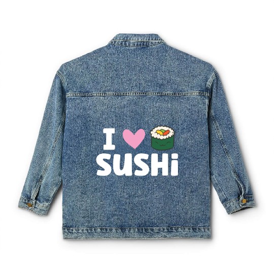 I Love Sushi Japanese Food Love Sushi Classic Women's Denim Jackets