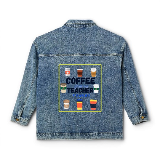 Coffee Gives Me Teacher Powers Fuel (Coffee) Sayin Classic Women's Denim Jackets