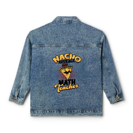 Nacho Average Math Teacher - mathematical Classic Women's Denim Jackets