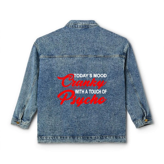 Today's Mood Cranky With A Touch Of Psycho 3 Classic Women's Denim Jackets