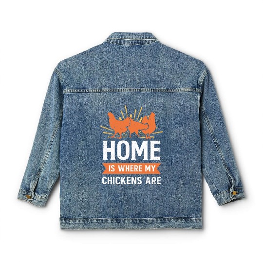 Funny Farming Home Is Where My Chickens Are Farmer Classic Women's Denim Jackets