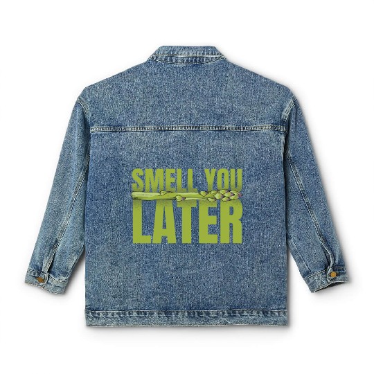 Smell You Later Vegetable Vegan Lover Asparagus Classic Women's Denim Jackets