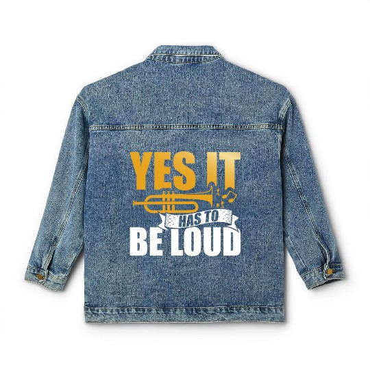 Yes It Has To Be Loud Trumpet Musician Musical Classic Women's Denim Jackets