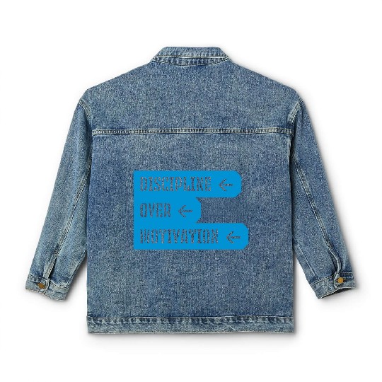 discipline over motivation quote Classic Women's Denim Jackets
