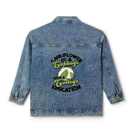 Cauliflower is a cabbage with a college education Classic Women's Denim Jackets