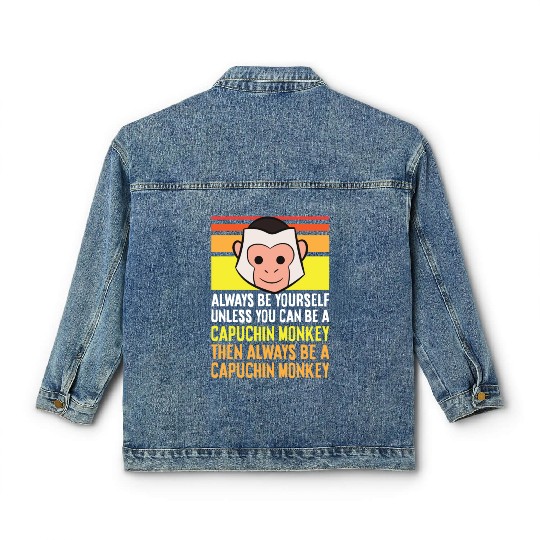 Always Be Yourself Unless You Can Be A Capuchin Classic Women's Denim Jackets