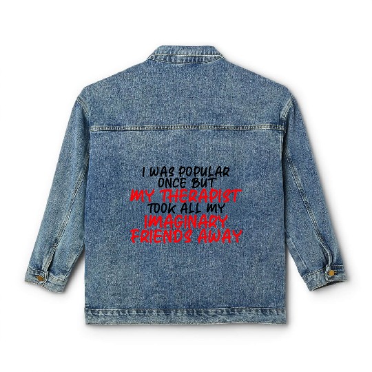 My Therapist Took All My Imaginary Friends Away 3 Classic Women's Denim Jackets