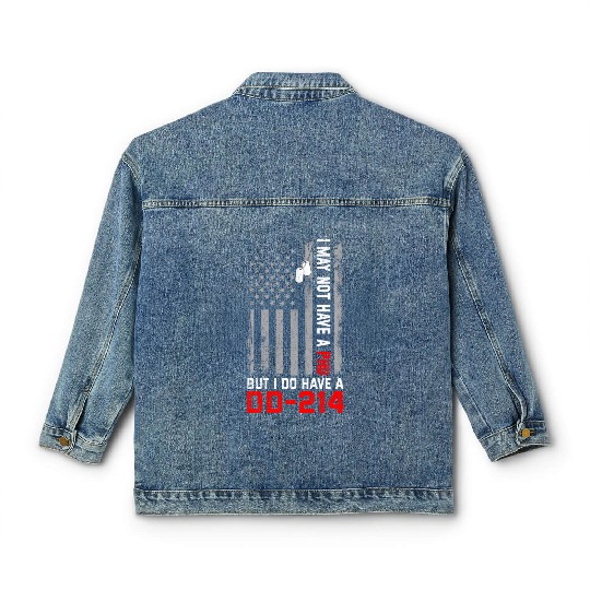 Veterans - I May Not Have A PhD But Have DD-214 Classic Women's Denim Jackets