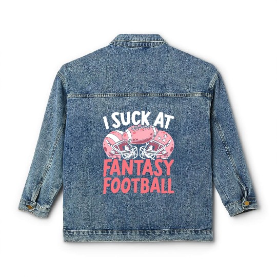 I Suck At Fantasy Football Auto Draft Sport Lover Classic Women's Denim Jackets