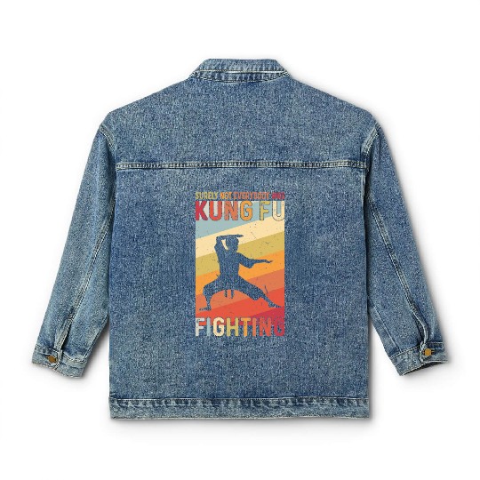 Surely Not Everybody Was Kung Fu Fighting Classic Women's Denim Jackets