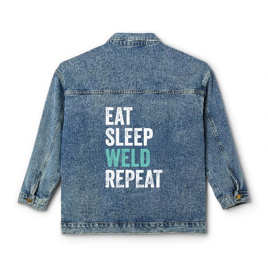 Eat Sleep Weld Repeat Metal Worker Welder Classic Women's Denim Jackets