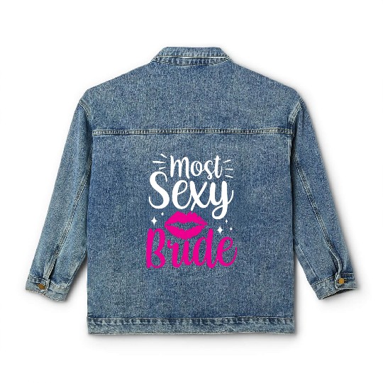 Most Sexy Bride Cute Wedding Bachelorette Party Classic Women's Denim Jackets