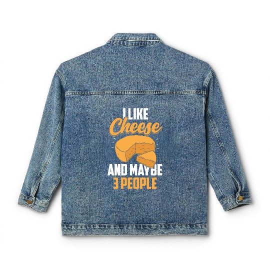 I Like Cheese And Maybe 3 People Cute Lover Love Classic Women's Denim Jackets