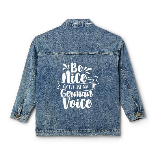 Be Nice Or I'll Use My German Voice Scream Teacher Classic Women's Denim Jackets