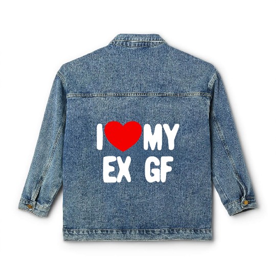 I Love My Ex GF Funny Mens I Love My Ex Girlfriend Classic Women's Denim Jackets