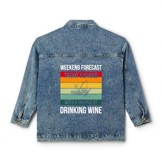 Trout Fishing with a chance of drinking wine Classic Women's Denim Jackets