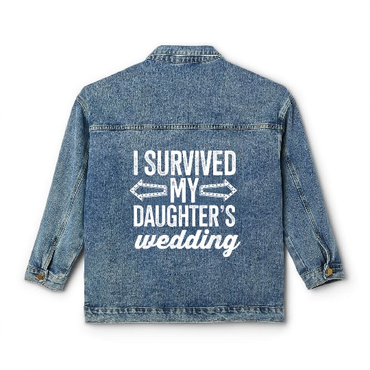 I Survived My Daughter's Wedding Classic Women's Denim Jackets