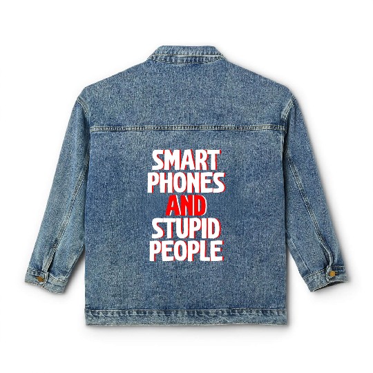 Smartphones And Stupid People Classic Women's Denim Jackets