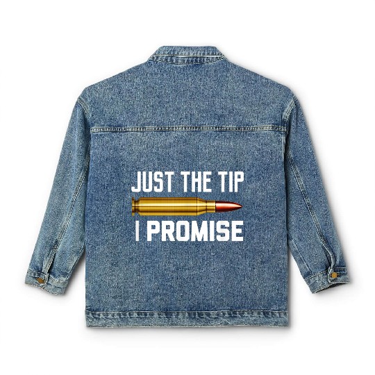 Just The Tip I Promise Classic Women's Denim Jackets | Gun Lover Classic Women's Denim Jackets