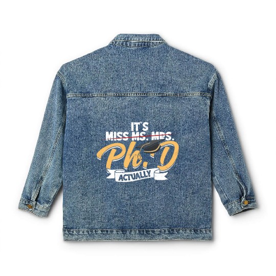 It's Ph.D Actually Doctorate Philosophy Phd Classic Women's Denim Jackets