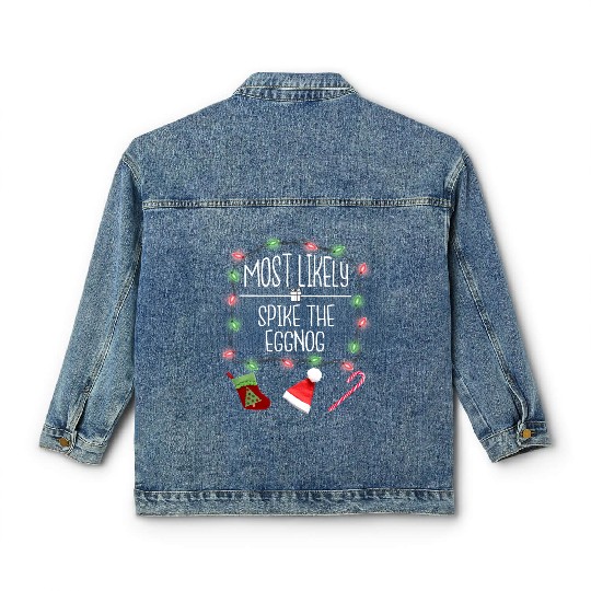 Most Likely To Spike The Eggnog Funny Christmas Classic Women's Denim Jackets