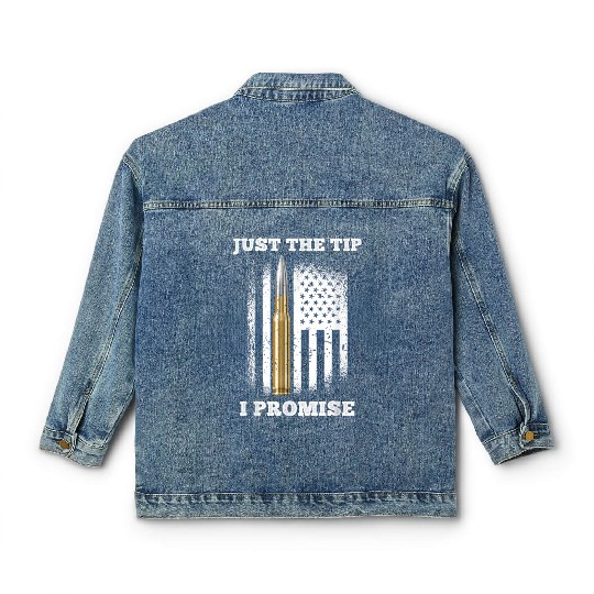 Just The Tip I Promise Gun Lovers Veteran Us Flag Classic Women's Denim Jackets