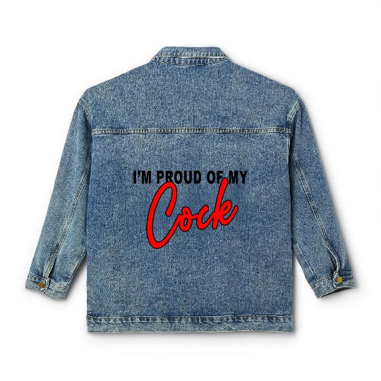 I m proud of my cock Classic Classic Women's Denim Jackets