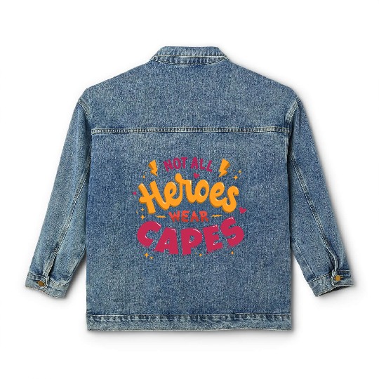 Not all heroes wear capes Classic Women's Denim Jackets