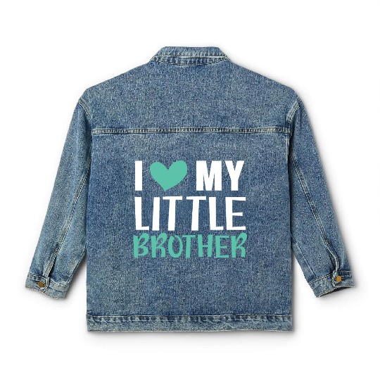 I Love My Little Brother Best Bro Ever Brotherhood Classic Women's Denim Jackets
